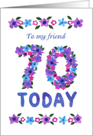 For Friend 70th Birthday Greetings with Pink and Blue Flowers card