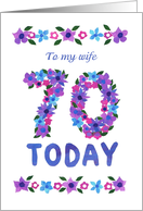 Wife’s 70th Birthday Greetings with Pink and Blue Flowers card