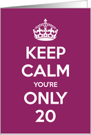 Keep Calm You’re Only 20 Birthday card