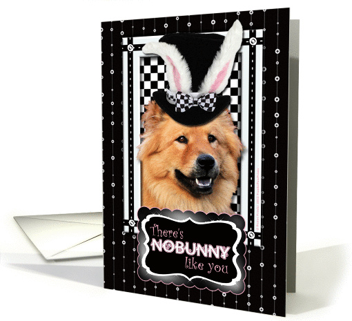 There's NoBunny Like You Easter Card - Chow Chow card (900716)