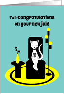 Congratulations New Job Funny Stylistic Texting Cat card