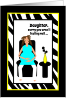 Daughter Get Well Feel better Pregnancy Expecting Woman in Chair card