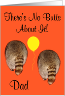 Birthday To Dad, Humor, Two raccoon butts on orange, yellow balloon card