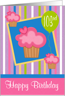 103rd Birthday, Pink cupcakes on blue in a frame with a green balloon card