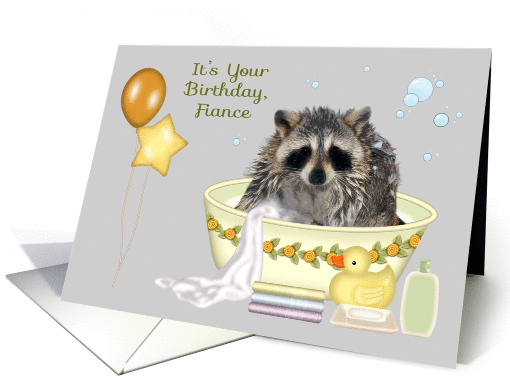Birthday To Fiance, humor, soapy raccoon in a bath tub... (1141626)
