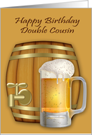 Birthday to Double Cousin, adult humor, mug of beer, mini keg card