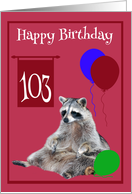 103rd Birthday, Raccoon sitting with colorful balloons on magenta card