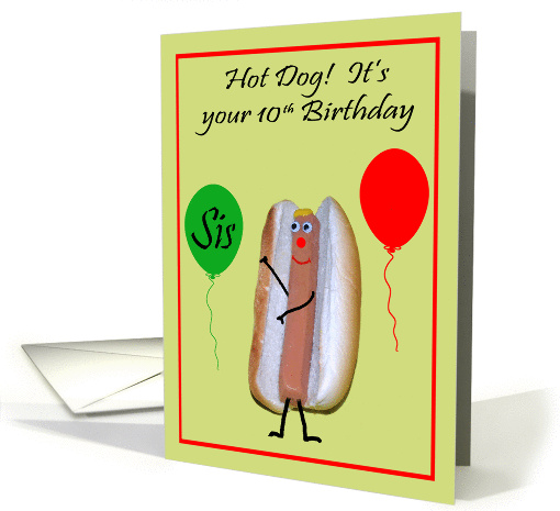 10th Birthday to Sister, Hot Dog with cute face, green,... (833840)