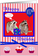 105th Birthday, two adorable raccoons with a present and cupcakes card