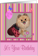 80th Birthday, Adorable Pomeranian smiling wearing a pretty dress card