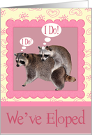 We’ve Eloped, Raccoons saying I Do card