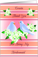Cousin Thank You For Being My Bridesmaid - Doves and Fresia card