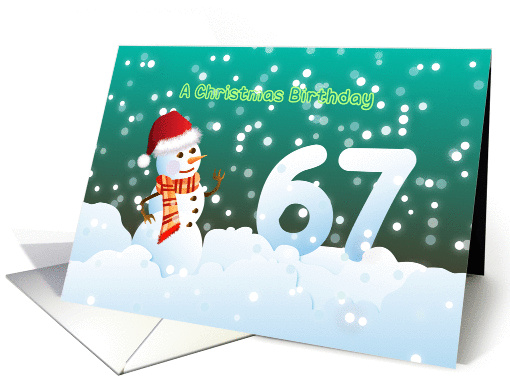 67th Birthday on Christmas - Snowman and Snow card (894538)