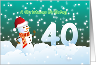 40th Birthday on Christmas - Snowman and Snow card