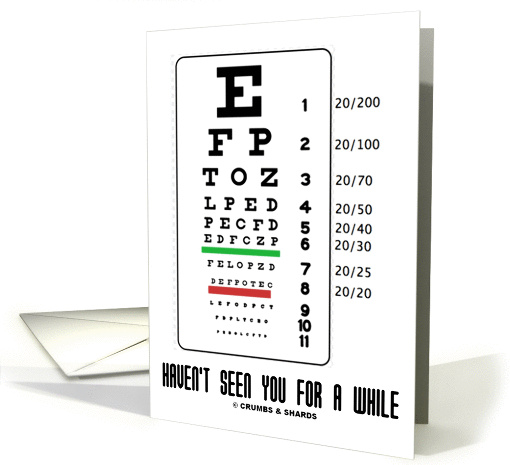 Haven't Seen You For A While (Snellen Vision Chart Eye Care) card