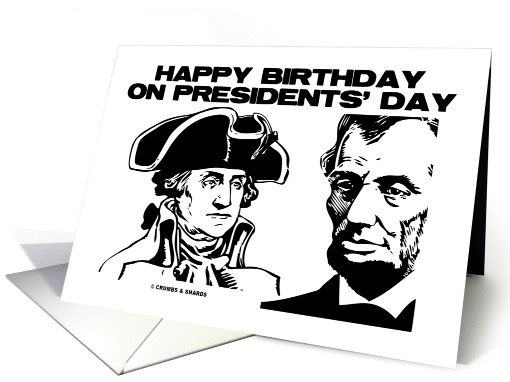 Happy Birthday On Presidents' Day Washington Lincoln Black... (897358)