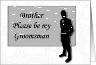 Groomsman request ~ Brother, Man in Black Silhouette card