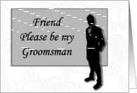 Groomsman request ~ Friend, Man in Black Silhouette card