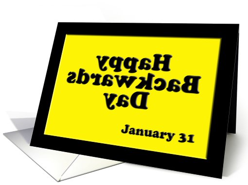 Happy Backwards Day ~ January 31 card (692932)