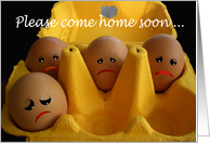 Come home soon, sad eggs, missing you.for parents card