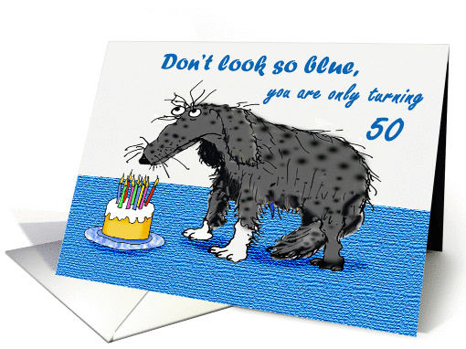 Blue 50 th Birthday, sad dog and cake with candles.humor card
