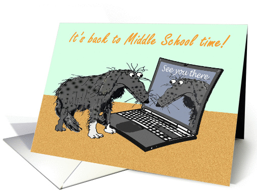 It's back to school time, Middle school,sad dog and laptop.humor. card