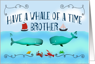 Have a whale of a time,Brother,On your Birthday,boats and sea life. card