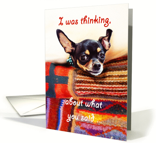 Chihuahua dog, Love and romance. Thinking about what you said. card