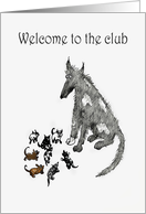 Welcome to the club, becoming parents, dog and puppies,humor card
