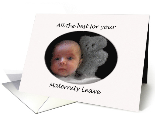 All the best for your Maternity Leave, Baby and teddy. card (802957)