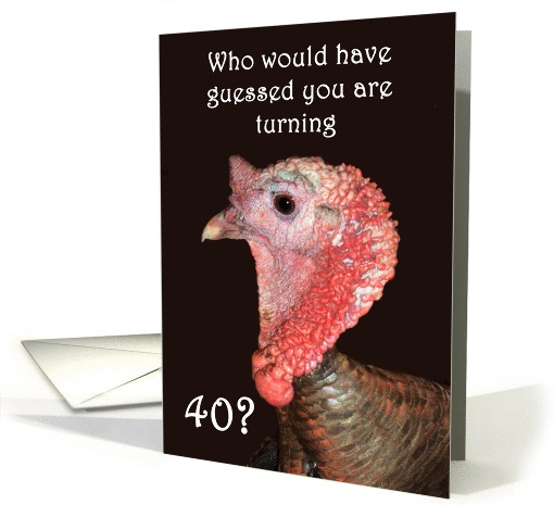 Happy Birthday , turning 40, turkey. humor. card (877618)