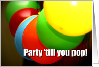 Birthday Party Invitation, Party ’till you pop- balloons card