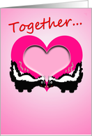 Together We Make Perfect Scents...Skunks in Love card