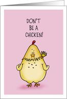 Don’t be a chicken - Humorous Greeting Card to motivate. card