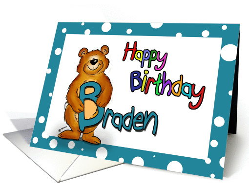 Happy Birthday Braden - B stand for Braden and Bear! card (845595)