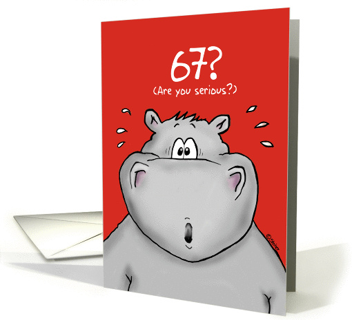 67th Birthday - Humorous, Surprised, Cartoon - Hippo card (906404)