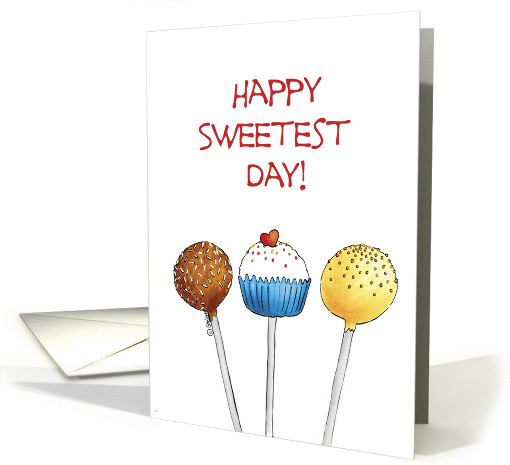Happy Sweetest Day - Three Cake Pops on Sticks card (942421)