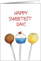 Happy Sweetest Day - Three Cake Pops on Sticks card