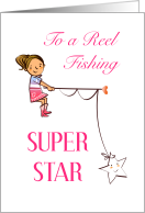’Reel’ Fishing Super Star for Girl card