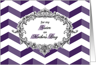 Mother’s Day for Sister 3-D Chevrons with Antique Frame card