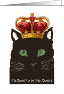 International Cat Day, Aug. 8th, Cat wears Crown, Good to be the Queen card