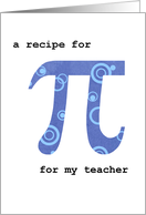 For Teacher on Pi Day with Funny Pi Recipe card