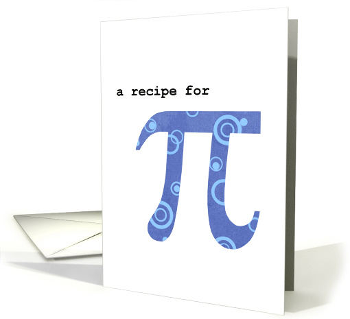 Pi Day Humorous Pi Recipe March 14th card (910940)