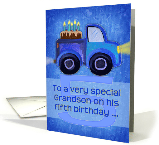 Happy 5th Birthday to a Very Special Grandson with Truck and Cake card
