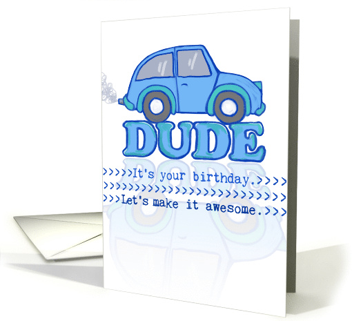 Happy Birthday Dude with Grey & Blue Car for a Little Boy card