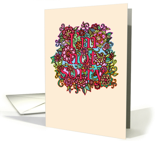 I'm not sorry! Floral typography doodle blank note card. card