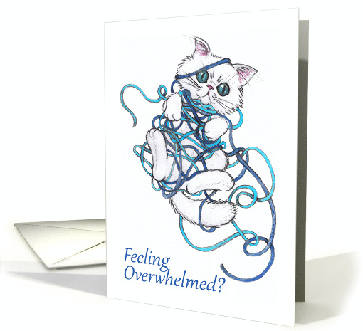 Encouragement when Feeling Overwhelmed with Cute Kitten card (948977)
