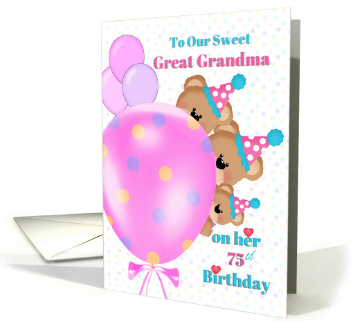 Happy 75th Birthday Great Grandma, Bears, Balloons card (1435930)