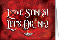 Love Stinks, Let’s Drink Anti-Valentines Day card