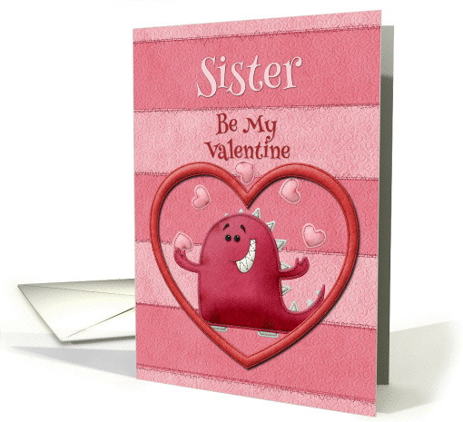 Happy Valentine's Day Sister Be My Valentine Monster and Hearts card
